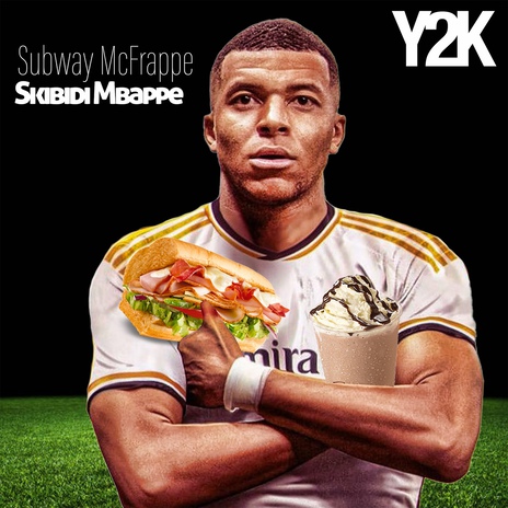 Y2K SPORTS Subway McFrappe Skibidi Mbappe Lyrics | Boomplay