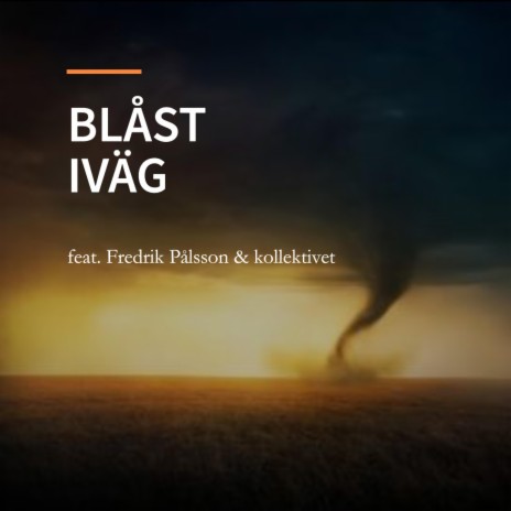 Blåst iväg ft. Fredrik Pålsson | Boomplay Music