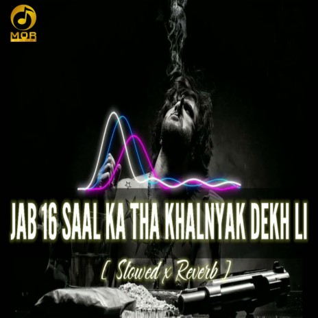 Jab 16 Saal Ka Tha Khalnayak Dekh Li (Slowed And Reverb) | Boomplay Music