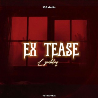 Ex Tease lyrics | Boomplay Music