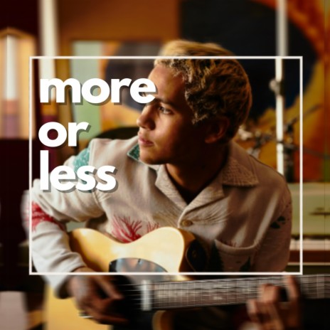 More or Less | Boomplay Music