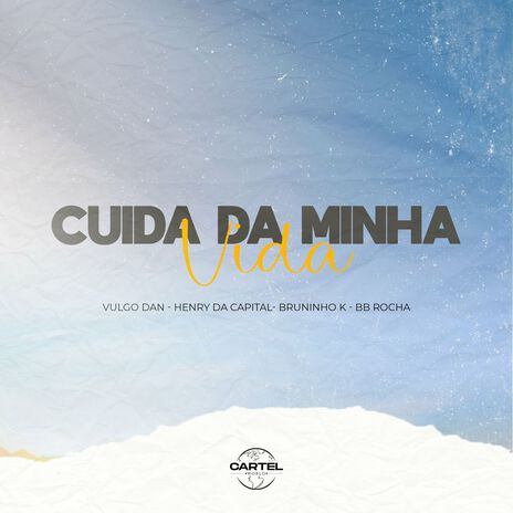 Cuida da Minha Vida ft. BB Rocha, Bruninho K & VULGO DAN | Boomplay Music