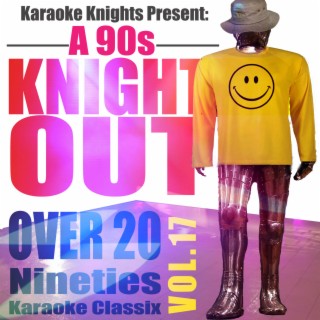 Karaoke Knights Present - A 90s Knight Out, Vol. 17 - Ninties Karaoke Classics