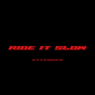 Ride It Slow (Extended)