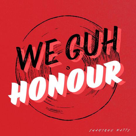 We Guh Honour | Boomplay Music