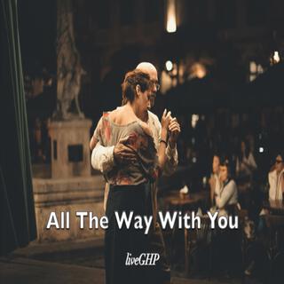 All The Way With You