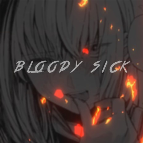 Bloody Sick | Boomplay Music