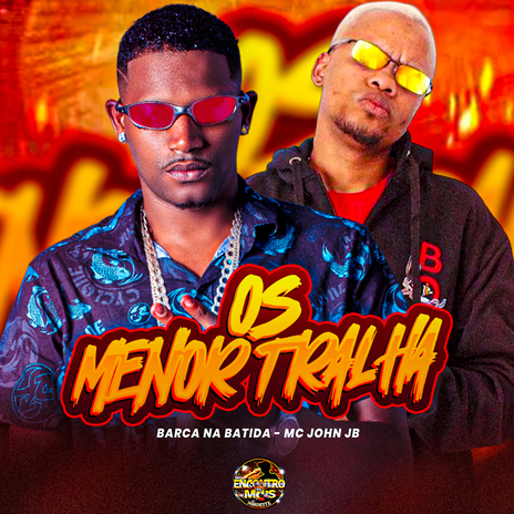 Os Menor Tralha ft. MC John JB | Boomplay Music