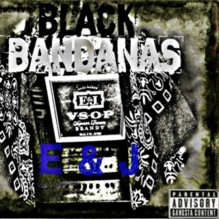 Black Bandanas and E&J