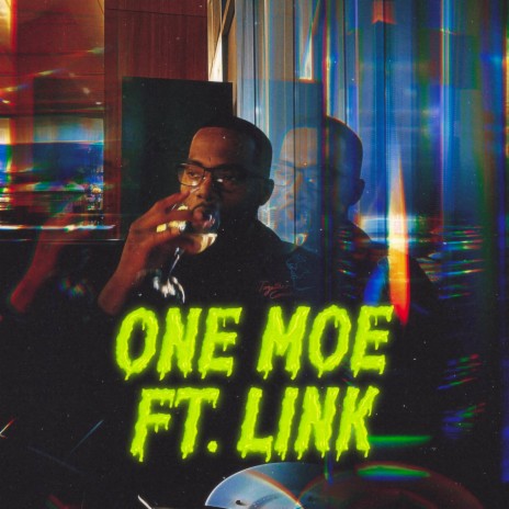 ONE MOE ft. LINK | Boomplay Music
