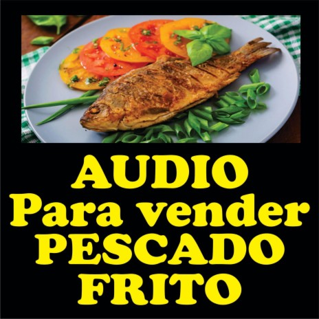 Audio para vender pescado frito