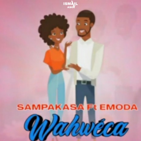 Wahwéca | SAMPAKASA & EMODA ft. Nyarugusu Music HQ | Boomplay Music