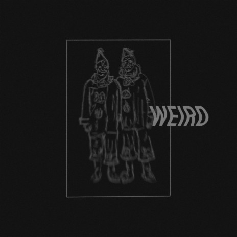 Weird | Boomplay Music