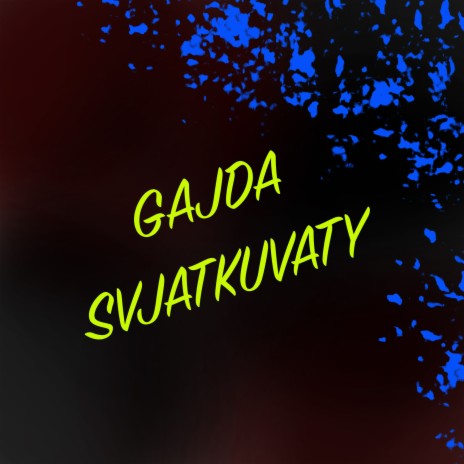 Gajda Svjatkuvaty | Boomplay Music