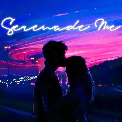 Serenade Me | Boomplay Music