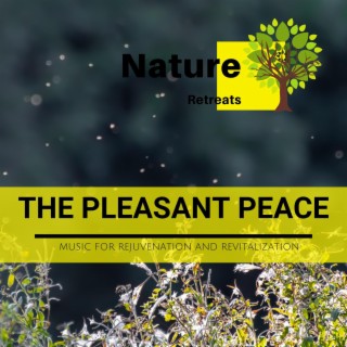 The Pleasant Peace - Music for Rejuvenation and Revitalization