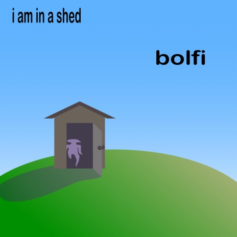 I Am In A Shed | Boomplay Music