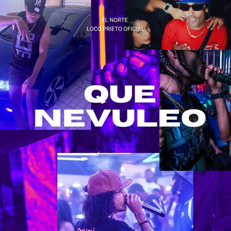 Que Nevuleo ft. Loco Prieto Oficial | Boomplay Music