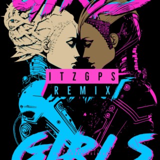 Girls Want Girls (ITZGPS REMIX)