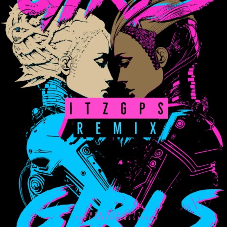 Girls Want Girls (ITZGPS REMIX) ft. theringaroundsaturn | Boomplay Music