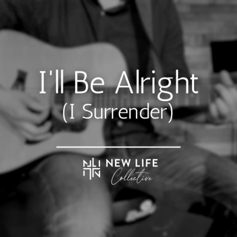 I'll Be Alright (I Surrender)