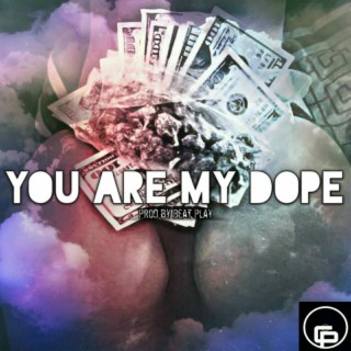 You are my dope