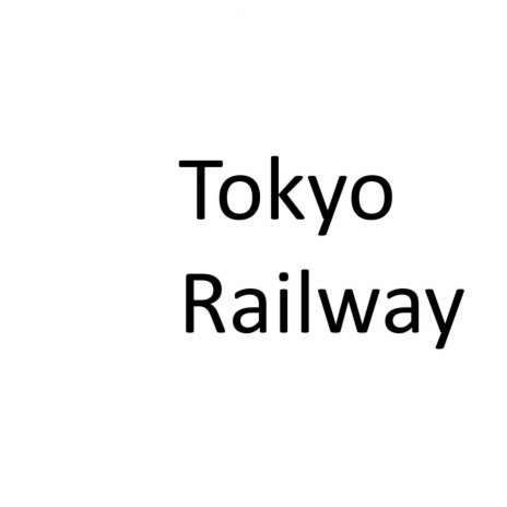 Tokyo Railway | Boomplay Music