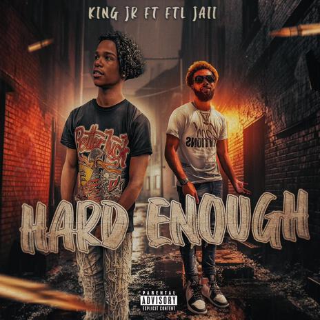 Hard Enough ft. FTL Jaii | Boomplay Music