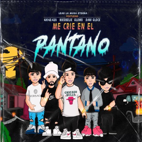 me crie en el pantano ft. leas la musa eterna, Ahias 420, El glows & dani glock | Boomplay Music