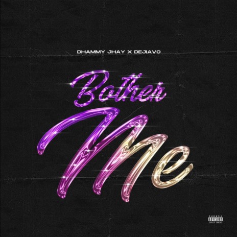 Bother Me ft. Dejiavo | Boomplay Music