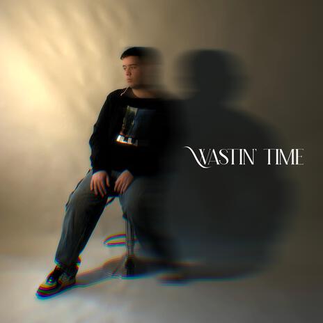 wastin' time