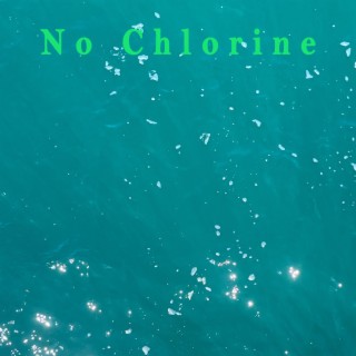 No Chlorine lyrics | Boomplay Music