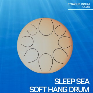 Sleep Sea, Soft Hang Drum