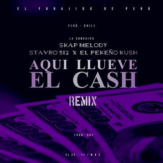 Aqui Llueve El Cash (Remix) ft. Stavro 512 & El Pekeño Kush lyrics | Boomplay Music