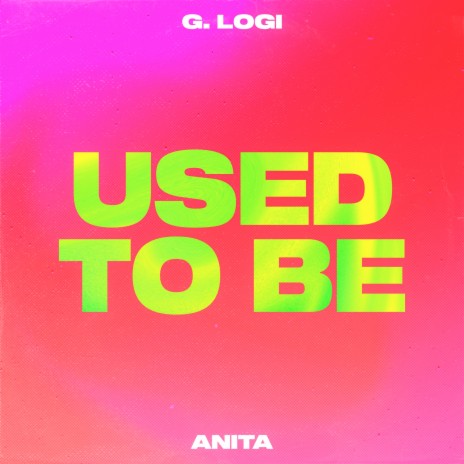 Used to Be ft. ANITA | Boomplay Music