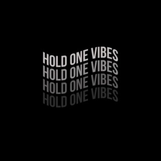 Hold One Vibes