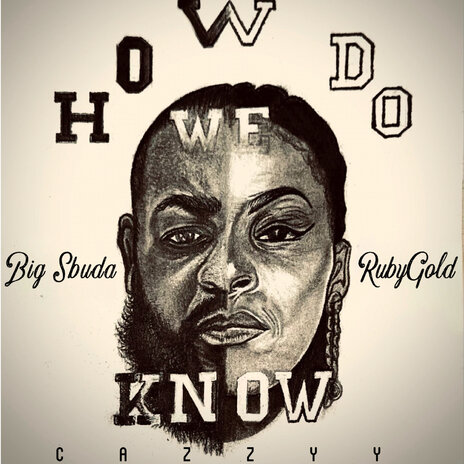 How Do We Know ft. RubyGold & Cazzyy | Boomplay Music