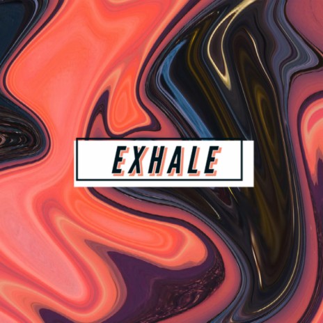 Exhale | Boomplay Music