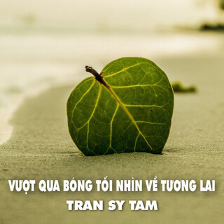 Vượt Qua Bóng Tối Nhìn Về Tương Lai