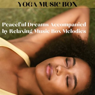 Peaceful Dreams Accompanied by Relaxing Music Box Melodies