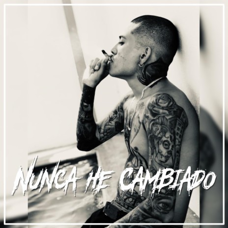 Nunca He Cambiado | Boomplay Music