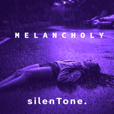 M E L A N C H O L Y | Boomplay Music