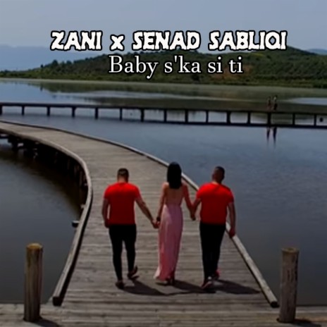 Baby s'ka si ti ft. Senad Sabliqi | Boomplay Music