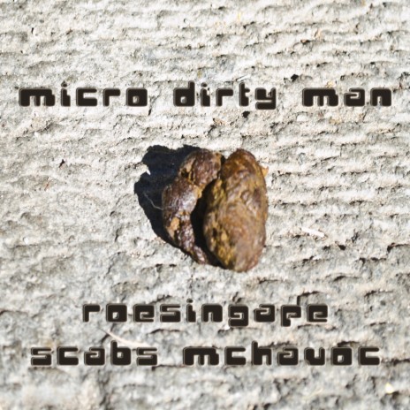 Micro Dirty Man I (feat. Scabs McHavoc)