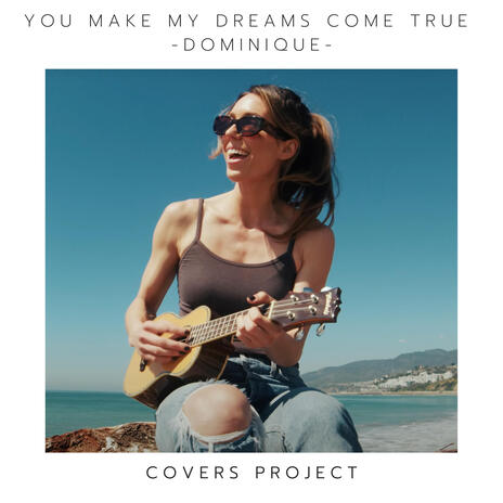 You Make My Dreams (Come True) | Boomplay Music