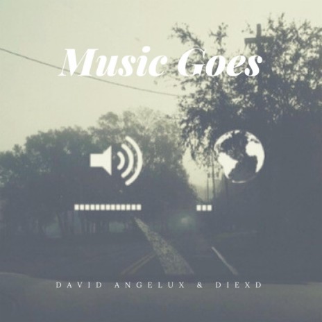 Music Goes ft. David Angelux & DiexD