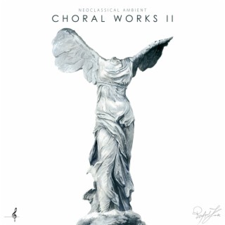 NeoClassical Ambient Choral Works II