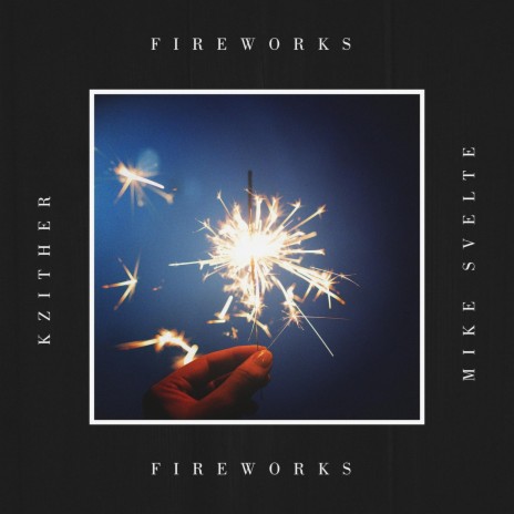 Fireworks ft. Mike Svelte | Boomplay Music