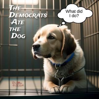 The Democrats Ate The Dog lyrics | Boomplay Music