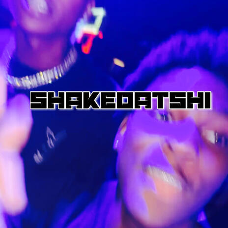 SHAKEDATSHI | Boomplay Music